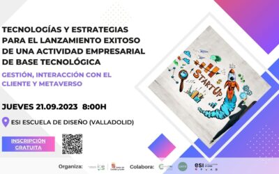 CARTIF organiza en ESI Escuela Superior de Diseño un taller sobre tecnologías y estrategias para el lanzamiento de start-ups de base tecnológica